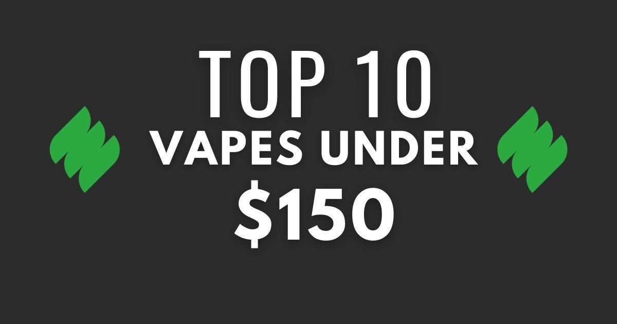 Graphic: "Top 10 Vapes Under $150" with Dry Herb Vape Zone logo.